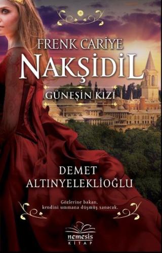 Frenk Cariye Nakşidil Güneşin Kızı | Kitap Ambarı