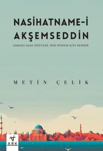 Nasihatname-i Akşemseddin: Zamanı Aşan Öğütler Her Dönem İçin Bir Rehber