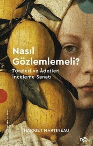 Nasıl Gözlemlemeli? Töreleri ve Adetleri İnceleme Sanatı | Kitap Ambar