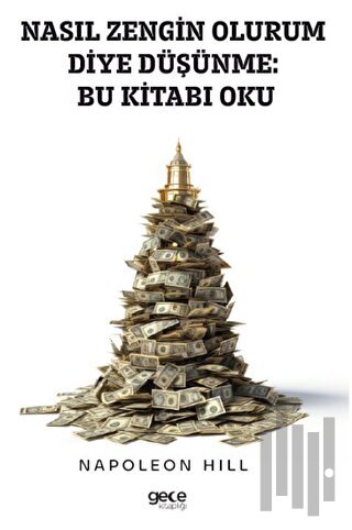 Nasıl Zengin Olurum Diye Düşünme: Bu Kitabı Oku