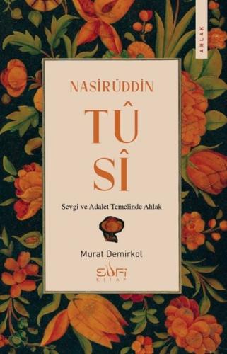 Nasirüddin Tusi - Sevgi ve Adalet Temelinde Ahlak