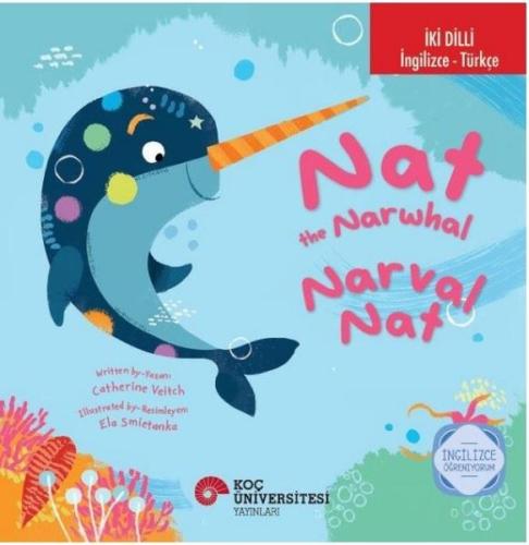 Nat The Narwhal / Narval Nat İki Dilli: İngilizce - Türkçe | Kitap Amb