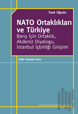 Nato Ortaklıkları ve Türkiye: Barış İçin Ortaklık, Akdeniz Diyaloğu, İstanbul İşbirliği Girişimi