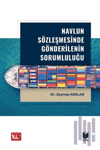 Navlun Sözleşmesinde Gönderilenin Sorumluluğu (Ciltli)