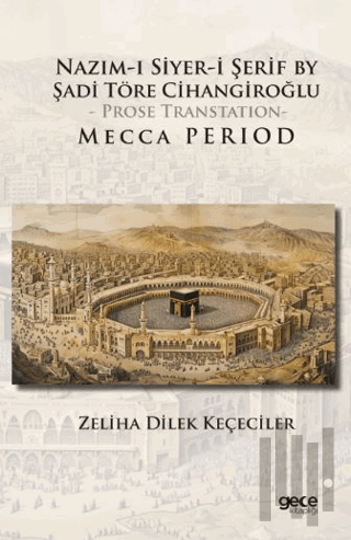 Nazım-ı Siyer-i Şerif By Şadi Töre Cihangiroğlu - Prose Transtation Mecca Period