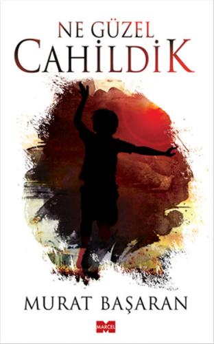 Ne Güzel Cahildik | Kitap Ambarı