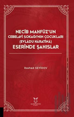 Necib Mahfüz’un Cebelavi Sokağı’nın Çocukları Evladu Haratina) Eserinde Şahıslar