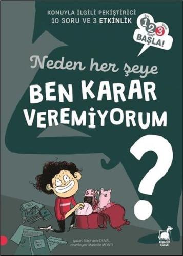 Neden Her Şeye Ben Karar Veremiyorum? - 123 Başla Serisi | Kitap Ambar