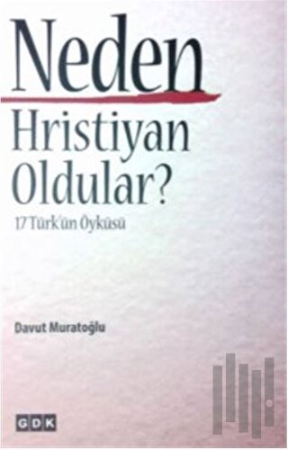 Neden Hristiyan Oldular