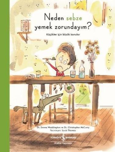 Neden Sebze Yemek Zorundayım?-Küçükler için Büyük Konular