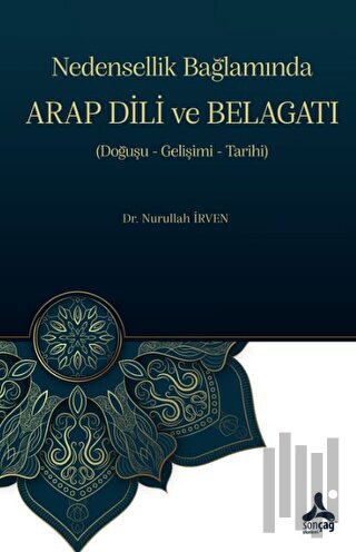 Nedensellik Bağlamında ARAP DİLİ ve BELAGATI (Doğuşu- Gelişimi-Tarihi)