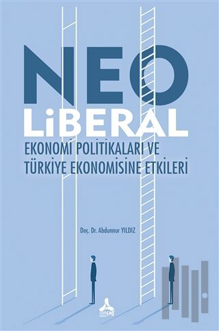 Neo Liberal Ekonomi Politikaları ve Türkiye Ekonomisine Etkileri