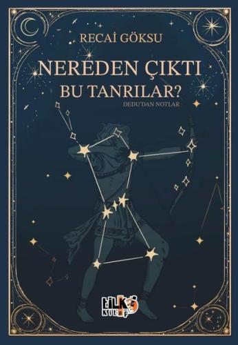 Nereden Çıktı Bu Tanrılar? Dedu'dan Notlar