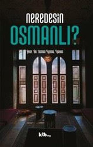 Neredesin Osmanlı?