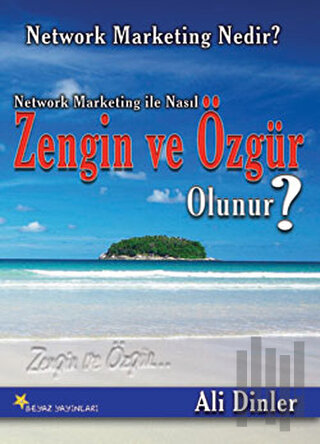 Network Marketing ile Nasıl Zengin ve Özgür Olunur?