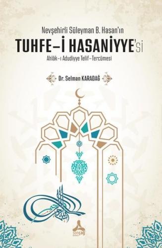 Nevşehirli Süleyman B. Hasan'ın Tuhfe-i Hasaniyye'si: Ahlak-ı Adudiyye Telif - Tercümesi