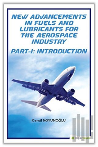 New Advancements In Fuels and Lubricants For The Aerospace Industry Part-I: Introduction