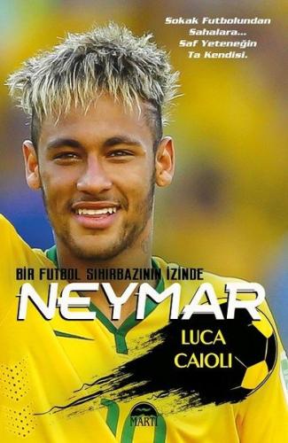 Neymar - Bir Futbol Sihirbazının İzinde | Kitap Ambarı