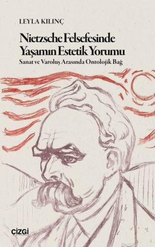 Nietzsche Felsefesinde Yaşamın Estetik Yorumu - Sanat ve Varoluş Arası