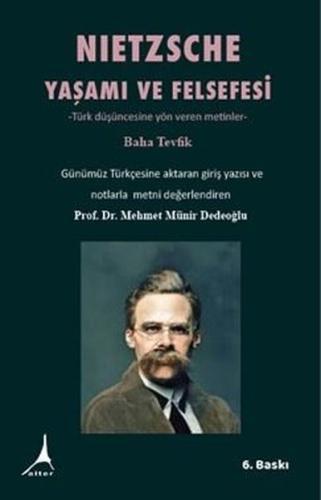 Nietzsche Yaşamı ve Felsefesi - Türk Düşüncesine Yön Veren Metinler