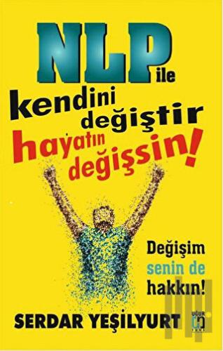 Nlp ile Kendini Değiştir Hayatın Değişsin