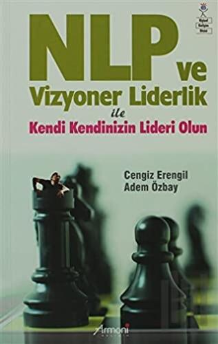 NLP ve Vizyoner Liderlik ile Kendinizin Lideri Olun | Kitap Ambarı
