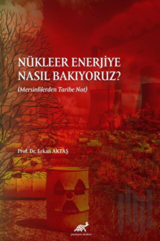 Nükleer Enerjiye Nasıl Bakıyoruz? | Kitap Ambarı