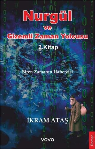 Nurgül ve Gizemli Zaman Yolcusu 2. Kitap - Biten Zamanın Habercisi