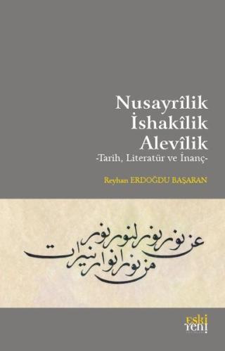 Nusayrilik - İshakilik - Alevilik: Tarih Literatür ve İnanç