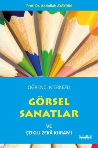 Öğrenci Merkezli Görsel Sanatlar ve Çoklu Zeka Kuramı | Kitap Ambarı
