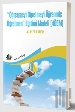 Öğrenmeyi Öğretmeyi Öğrenmiş Öğretmen Eğitimi Modeli (4ÖEM)