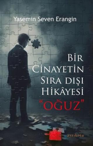 Bir Cinayetin Sıra Dışı Hikayesi - Oğuz | Kitap Ambarı