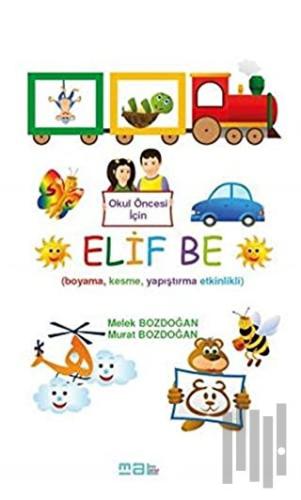 Okul Öncesi İçin Elif Be | Kitap Ambarı