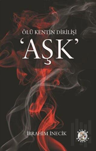 Ölü Kentin Dirilişi Aşk | Kitap Ambarı