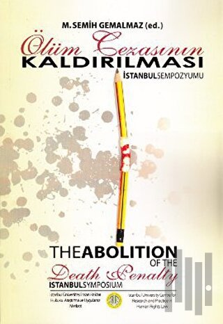 Ölüm Cezasının Kaldırılması - İstanbul Sempozyumu / The Abolition of the Death Penalty Istanbul Symposium