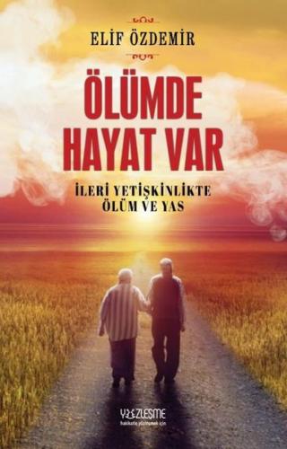 Ölümde Hayat Var - İleri Yetişkinlikte Ölüm ve Yas | Kitap Ambarı