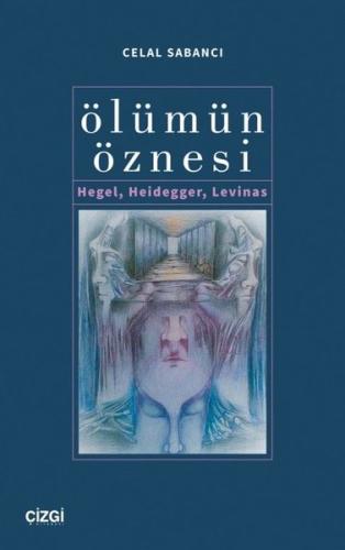 Ölümün Öznesi - Hegel Heidegger Levinas
