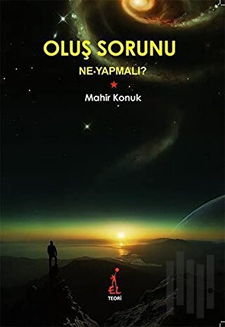 Oluş Sorunu: Ne Yapmalı?