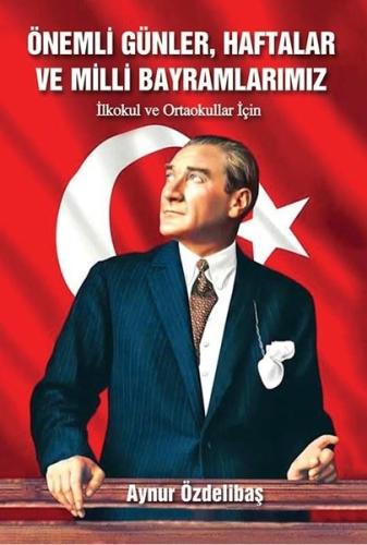 Önemli Günler Haftalar ve Milli Bayramlarımız - İlkokul ve Ortaokullar İçin