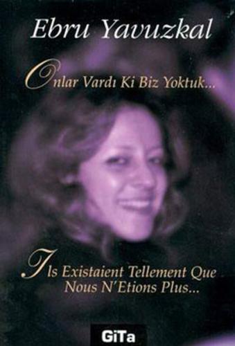 Onlar Vardı ki Biz Yoktuk