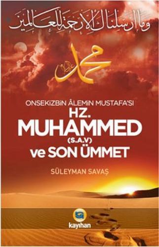 Onsekizbin Alemin Mustafa'sı Hz. Muhammed ve Son Ümmet
