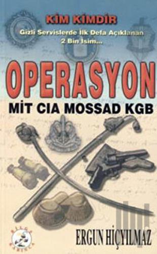 Operasyon: MİT-CIA-MOSSAD-KGB