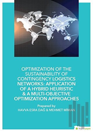 Optimization of The Sustainability of Contingency Logistics Networks: Application of a Hybrid Heuristic - A Multi - Objective Optimization Approaches
