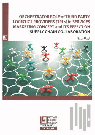Orchestrator Role Of Third Party Logistics Providers (3Pls) in Services Marketing Concept and its Effect on Supply Chain Collaboration