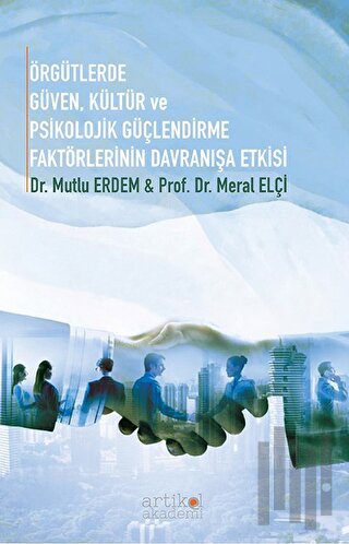 Örgütlerde Güven, Kültür ve Psikolojik Güçlendirme Faktörlerinin Davranışa Etkisi