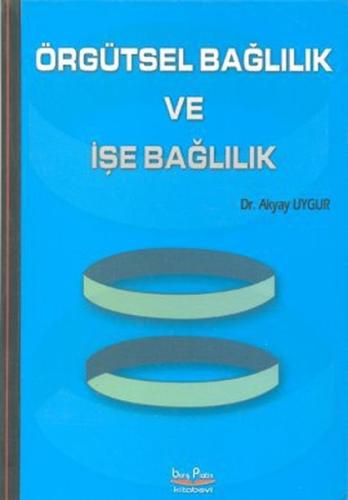 Örgütsel Bağlılık ve İşe Bağlılık
