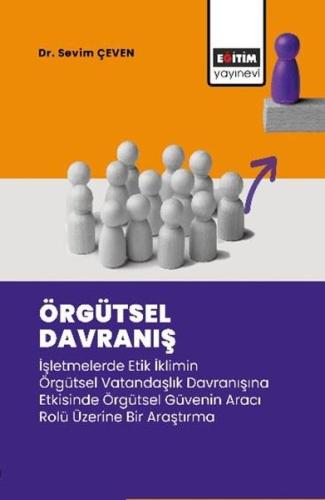 Örgütsel Davranış - İşletmelerde Etik İklimin Örgütsel Vatandaşlık Davranışına Etkisinde Örgütsel Gü