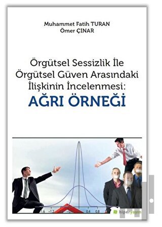 Örgütsel Sessizlik ile Örgütsel Güven Arasındaki İlişkinin İncelenmesi: Ağrı Örneği