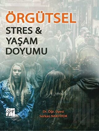 Örgütsel Stres ve Yaşam Doyumu
