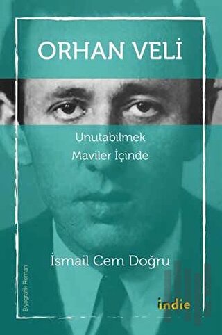 Orhan Veli - Unutabilmek Maviler İçinde | Kitap Ambarı